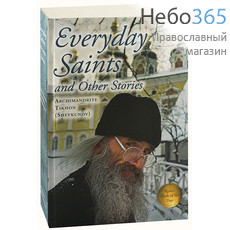  Everyday Saints and Other Stories. Arshimandrit Tikhon (Shevkunov).  (На англ. языке), фото 1 